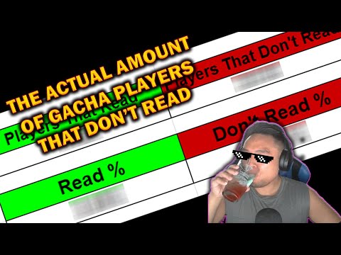 The Actual Amount of Gacha Players that Don't Read (Read Description)