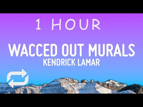 Kendrick Lamar - wacced out murals (Lyrics) | 1 hour