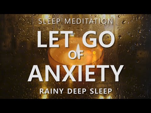 Guided Sleep Meditation Let Go of Anxiety & Calm Your Mind ~ Rainy Day Deep Sleep