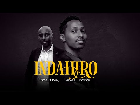 Israel Mbonyi - Indahiro (Ft.Aime Uwimana)