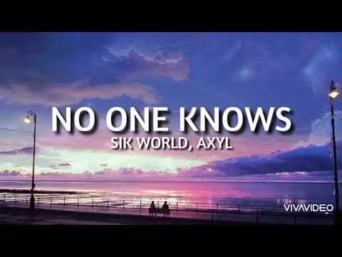 No One Knows - Sik World, Axyl (lyrics)