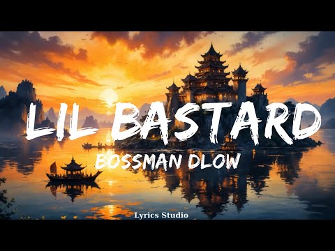 BossMan Dlow - Lil Bastard (Lyrics) ft. Rob49  || Music Alexander