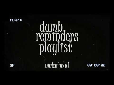 dumb reminders playlist - motorhead