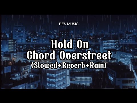 Hold On - Chord Overstreet (Slowed+Reverb+Rain+Lyrics)