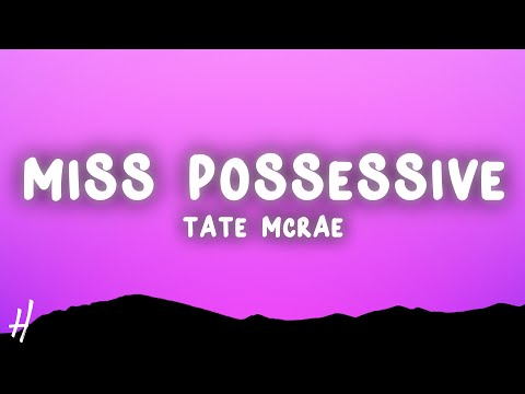 Tate McRae - Miss possessive (Lyrics)