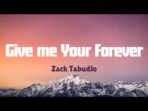 Zack Tabudlo - Give me Your Forever ( lyrics )