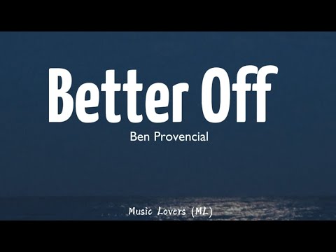 Ben Provencial - Better Off (Lyrics)