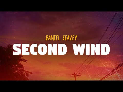 Daniel Seavey - Second Wind (Lyrics)