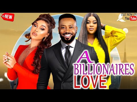 Just Released Today FEB 10TH{ A BILLIONAIRE'S LOVE} -Fredrick Leonard,  2025 Latest Nollywood Movies