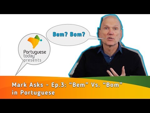 Mark Asks - Ep.3: "Bem" Vs. "Bom" in Portuguese