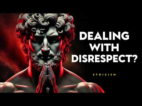 5 POWERFUL Ways to Handle People Who Don't Respect You | STOIC PHILOSOPHY