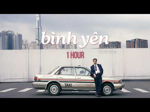 1 hour | Bình Yên - Vũ. (ft. Binz) | Lyrics | 1 tiếng thật bình yên cùng Vũ.