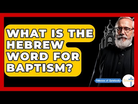 What Is The Hebrew Word For Baptism? - Followers Of Christianity