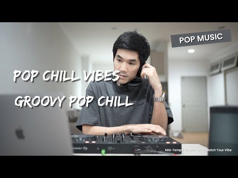 Pop Chill Vibes | Mid-Tempo Groove Set to Match Your Vibe