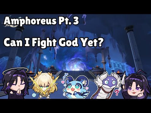 Amphoreus Pt 3 The Coming of Space Jesus | Can I fight God Yet?