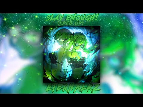 Eternxlkz - SLAY ENOUGH! Sped Up (Official Audio)