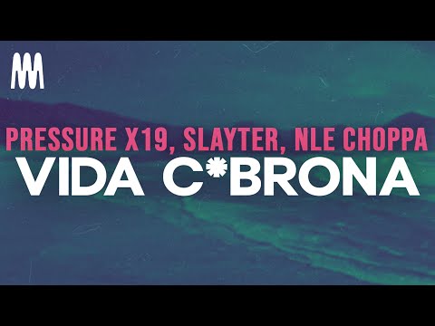 Pressure 9X19, Slayter, NLE Choppa - VIDA C*BRONA (Letra/Lyrics)