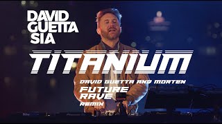 David Guetta ft Sia - Titanium (David Guetta & MORTEN Future Rave Remix) [Live Edit]