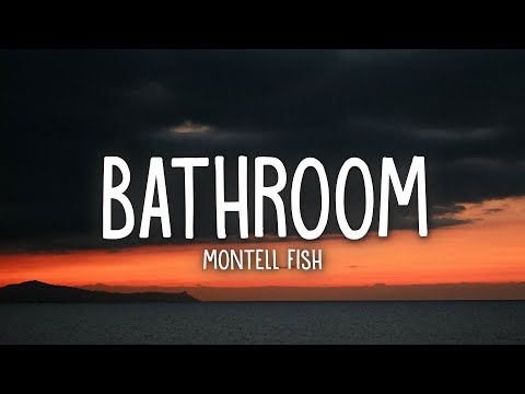 Montell Fish - Bathroom (Lyrics)