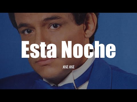 José José - Esta Noche (Letra/Lyrics)