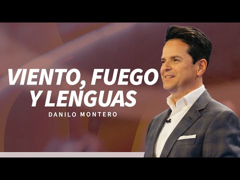 Viento, fuego y lenguas - Danilo Montero | Prédicas Cristianas 2024