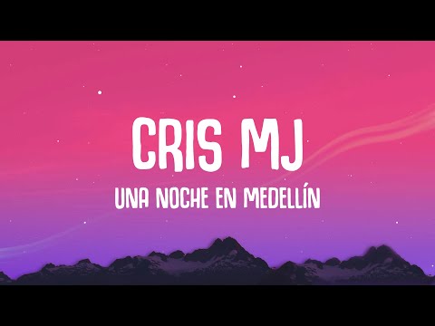 Cris Mj - Una Noche En Medellín (Letra/Lyrics)