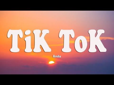 Kesha - TiK ToK (Lyrics)