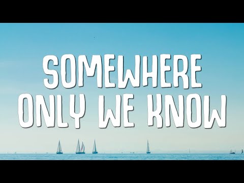 Somewhere Only We Know (Lyrics)