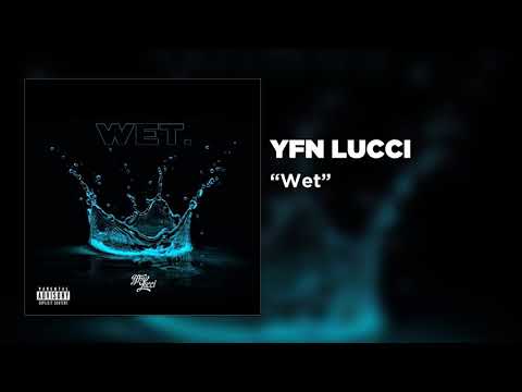 YFN Lucci - Wet (She Got That…) [Official Audio]