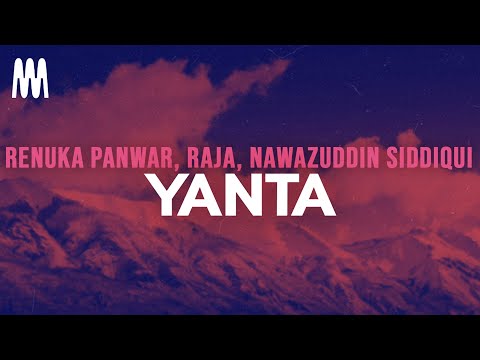 Nawazuddin Siddiqui, Renuka Panwar & Raja - Yanta (Lyrics)