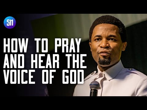 How to Pray and Hear the Voice of God / Apostle Michael Orokpo