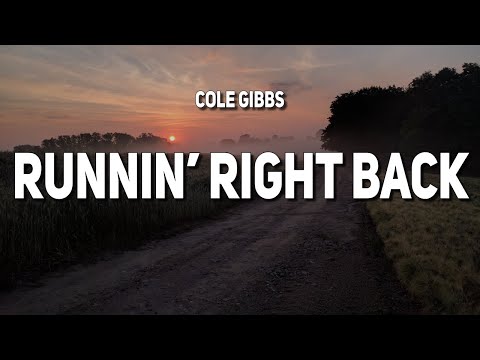 Cole Gibbs - Runnin' Right Back (Lyrics)