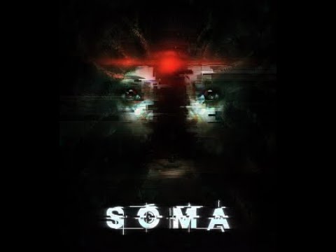 FIRST PLAYTHROUGH OF SOMA! BRO-TOBER DAY 13!