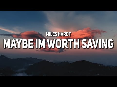 Miles Hardt - maybe im worth saving (Lyrics)