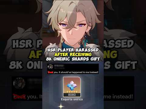 HSR Player Harassed After Receiving 8k Oneiric Shards Gift - Honkai Star Rail