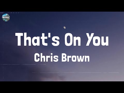 Chris Brown - That's On You (Lyrics)