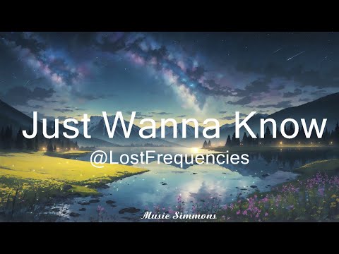 @LostFrequencies, Declan J Donovan - Just Wanna Know (Lyrics)   || Music Simmons