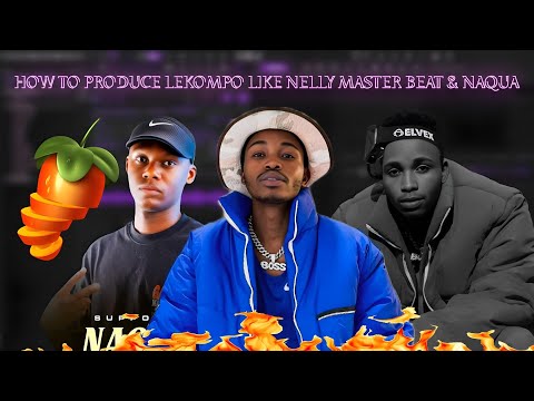 HOW TO PRODUCE LEKOMPO LIKE NELLY MASTER BEAT X NAQUA🤝🔥🎉