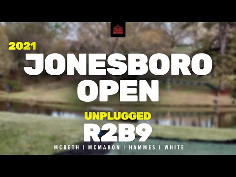 2021 Jonesboro Open | R2, B9 | McBeth, McMahon, Hammes, White | UNPLUGGED