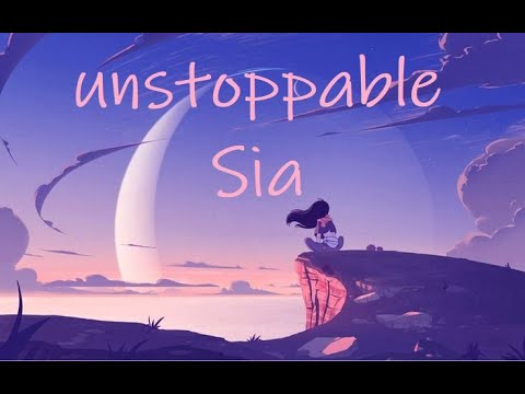 Sia - Unstoppable (lyrics)