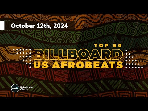 Billboard U.S. Afrobeats Songs Top 50 (October 12th, 2024)