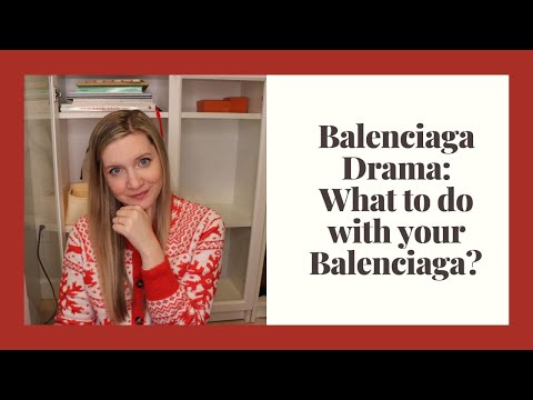 Balenciaga Drama: What to do with your Balenciaga?