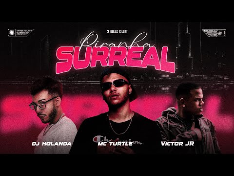 PIRANHA SURREAL (DJ HOLANDA, MC TURTLE & VICTOR JR.)