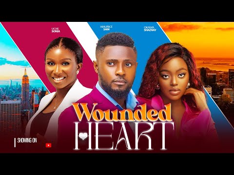 Wounded Heart - Sonia Uche, Maurice Sam, Shaznay Okawa nigerian movies 2024 latest full movies