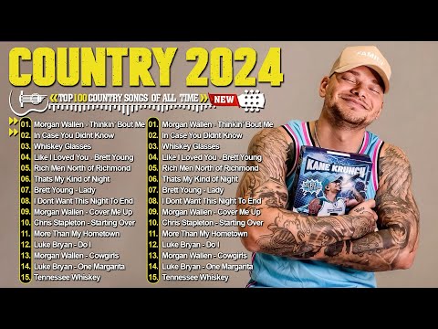 Country Songs 2024 - Kane Brown, Luke Combs, Morgan Wallen, Luke Bryan, Chris Stapleton, Brett Young