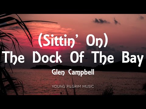 Glen Campbell - (Sittin' On) The Dock Of The Bay (Lyrics)