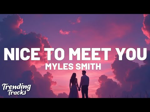 Myles Smith - Nice To Meet You (Lyrics)