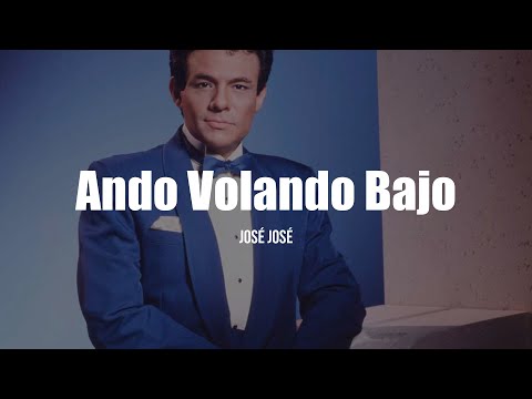 José José - Ando Volando Bajo (LETRA)