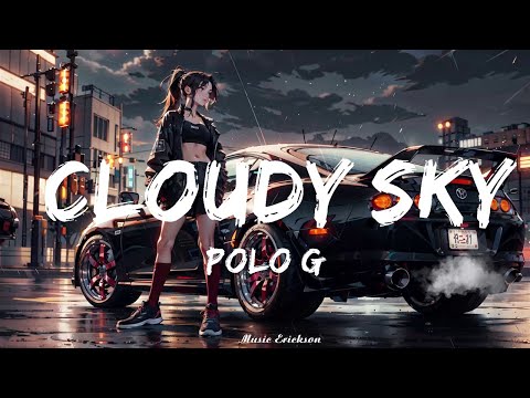 Polo G - Cloudy Sky (Lyrics)   || Music Erickson