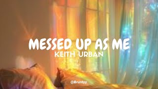 Keith Urban - Messed Up As Me (Tradução/Legendado) PT-BR